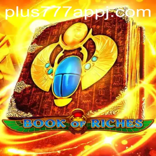 Exploring the Thrilling World of 'Book of Riches' on Plus777 App