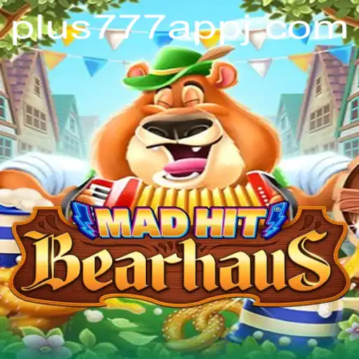 Unveiling MadHitBearhaus: A Thrilling Adventure with Plus777 App