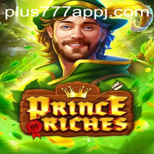 Discover the Thrilling Adventure of PrinceOfRiches on the Plus777 App