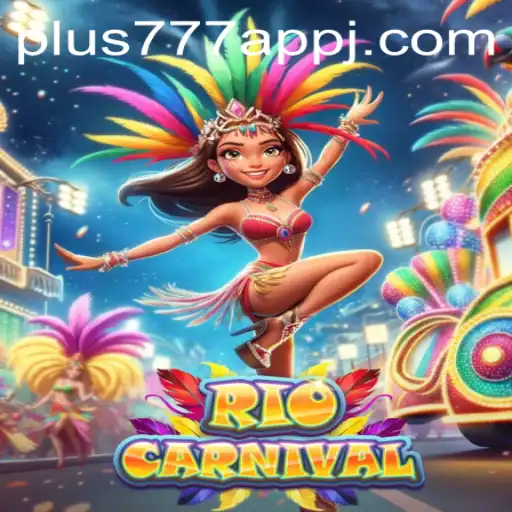 Exploring the Exciting World of RioCarnival on the Plus777 App