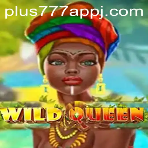 Unveiling WildQueen: A Comprehensive Guide to the Latest Gaming Sensation on Plus777