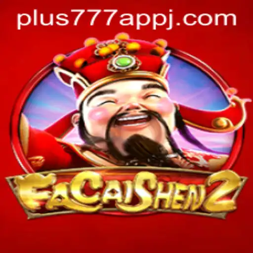 Exploring the Exciting World of FaCaiShen2 and the plus777 App
