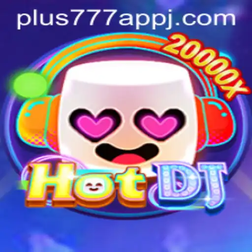 The Exciting World of HotDJ: A Thrilling Journey in the Plus777 App