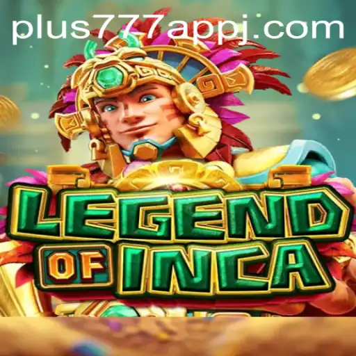 LegendofInca: A Journey Through Ancient Civilizations with the Plus777 App