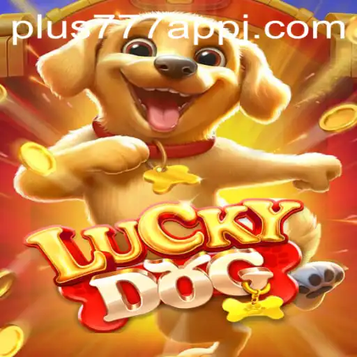Unveiling LuckyDog: A Thrilling Adventure with Plus777 App