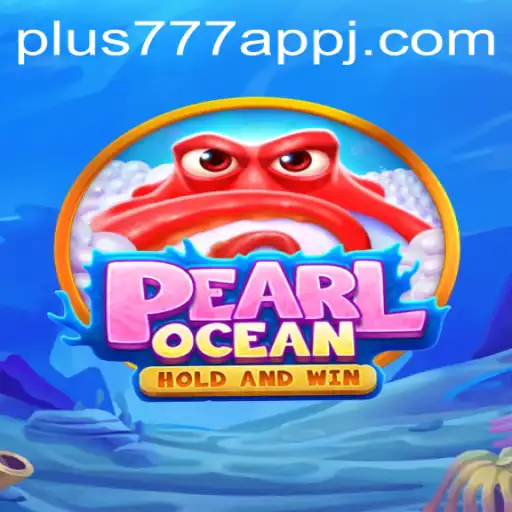 Exploring PearlOcean: A Dive into Adventure with Plus777 App