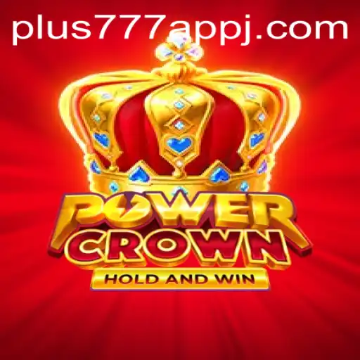 Discovering PowerCrown: An Immersive Gaming Experience with Plus777 App