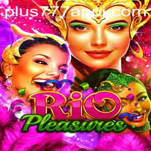 Unveiling RioPleasures and the Dynamics of Playing with plus777 App