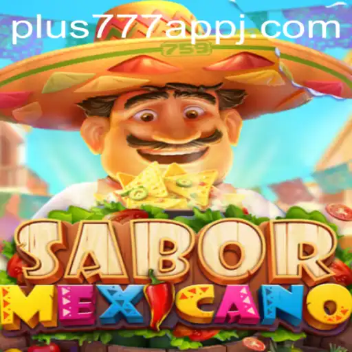 Discover the Excitement of SaborMexicano on the Plus777 App