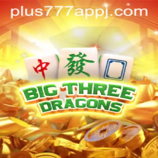 Explore the Exciting World of BigThreeDragons on the Plus777 App