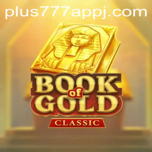 Exploring the Thrills of BookOfGoldClassic on plus777 App