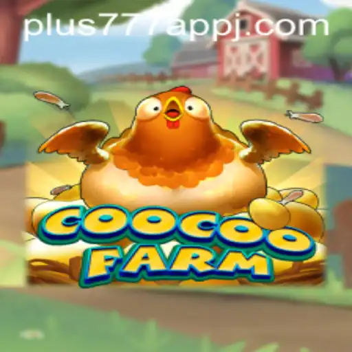 Diving Into CooCooFarm and the Plus777 App Experience