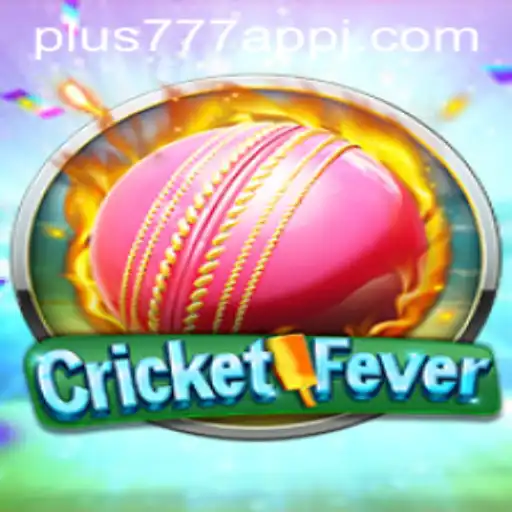 Discover the Thrills of CricketFever on the Plus777 App