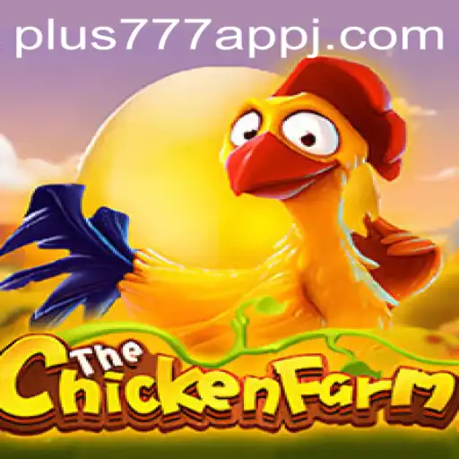 Discover the Exciting World of ChickenFarm Game and Plus777 App