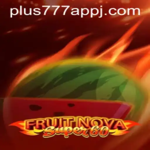 Unveiling the Excitement of FruitNovaSuper60 and Its Integration with plus777 app