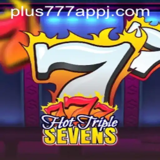 Unleashing the Excitement of HotTripleSevens in the plus777 App