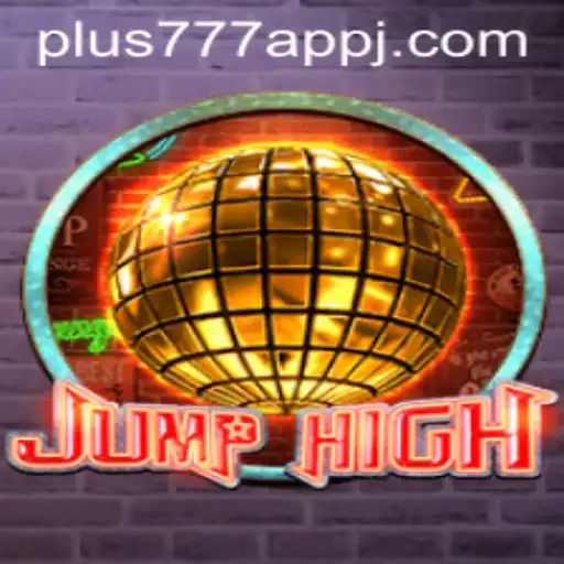 Discover the Exciting World of JumpHigh: A New Gaming Sensation on plus777 app