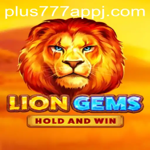 Discovering the Thrills of LionGems on Plus777 App