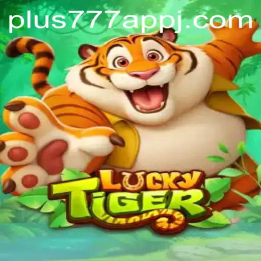 Exploring the Exciting World of LuckyTiger and Plus777 App