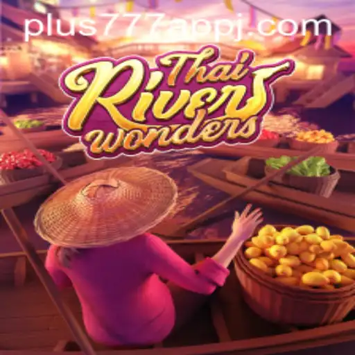 Exploring the Allure of ThaiRiverWonders and the Convenience of Plus777 App